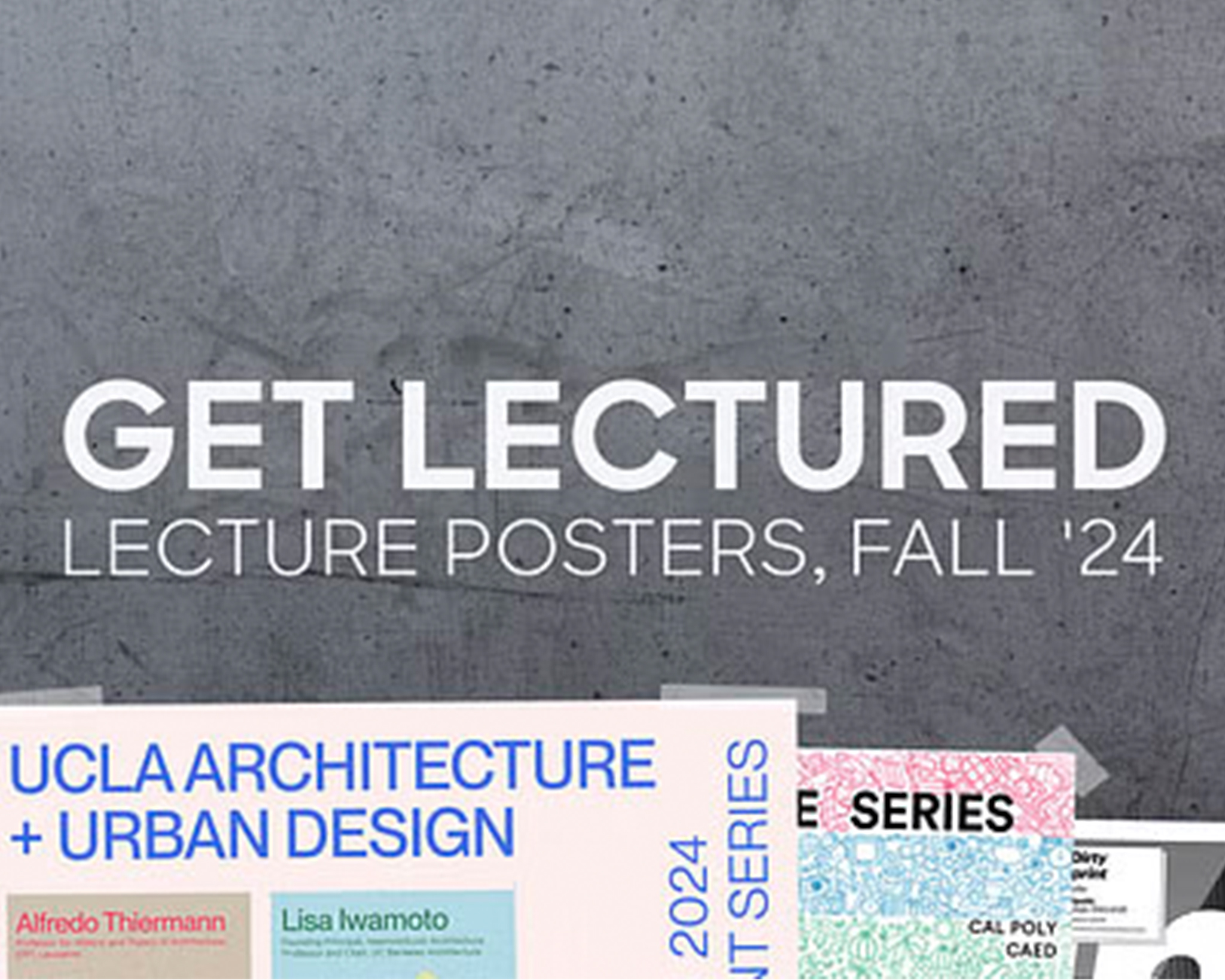 Fall 2024 architecture lecture posters displayed against a gray background. The background is overlaid with white text that reads 'Get Lectured.