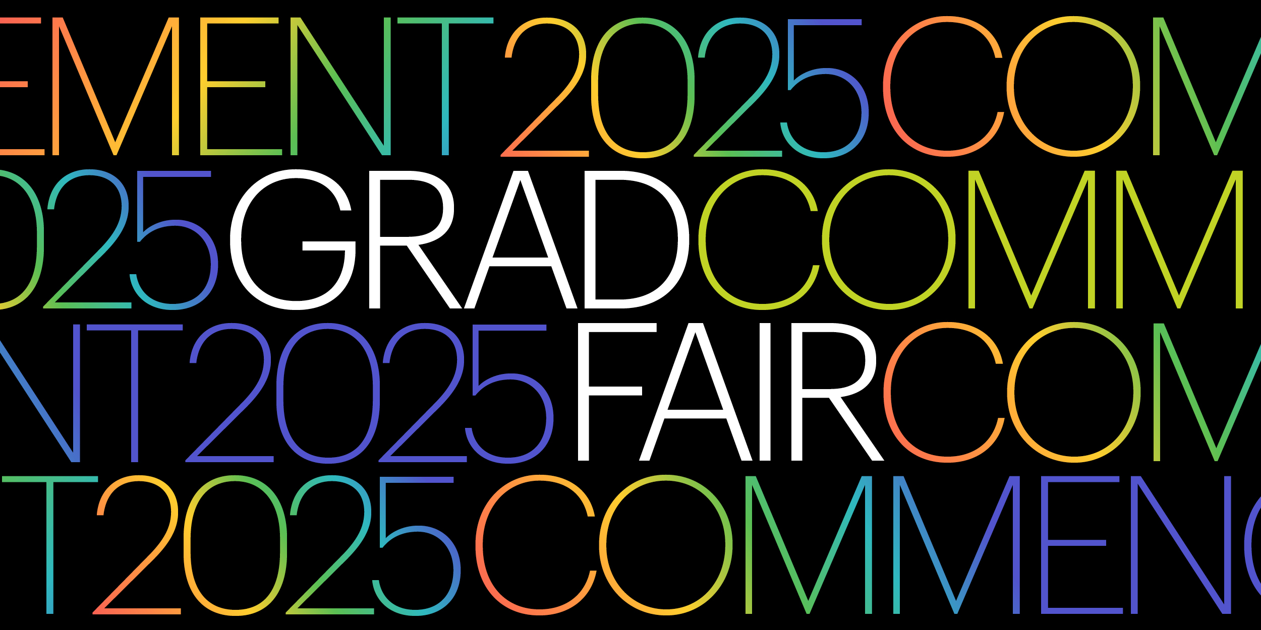 A bold, typographic digital graphic promoting the 2025 graduation and commencement fair. The background is black, with overlapping text in a modern, sans-serif font. The words 